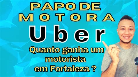 Uber Em Fortaleza Quanto Ganha Um Motorista Uber Em Fortaleza YouTube