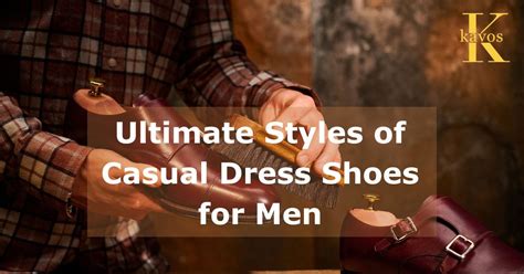 Ultimate Styles of Casual Dress Shoes for Men | by Kavos Enterprises ...