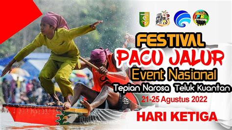 Pacu Jalur Event Nasional Hari Ke Di Tepian Narosa Teluk Kuantan