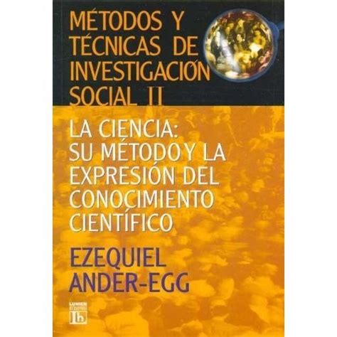 Libro Metodos Y Tecnicas De Investigacion Social Ii La Ciencia Su