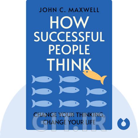 How Successful People Think Summary Of Key Ideas And Review John C