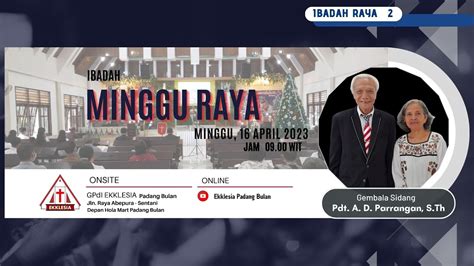 Ibadah Raya Ii Gpdi Ekklesia Padang Bulan Minggu April