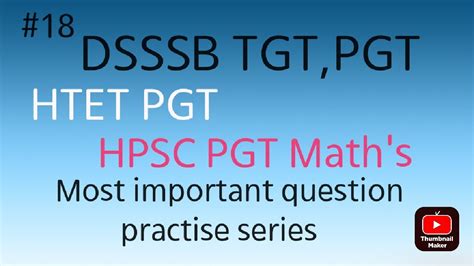 18 DSSSB TGT PGT HTET PGT HPSC PGT MATH EXAM QUESTION PRACTISE