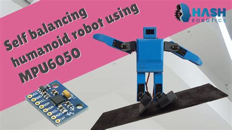 Self Balancing Humanoid Robot Using Mpu Sensor Hash Robotics