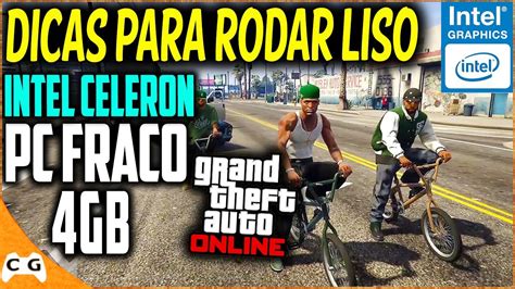 Como Rodar Gta 5 Online Em Pc Fraco 4gb De Ram Intel Celeron Sem Placa