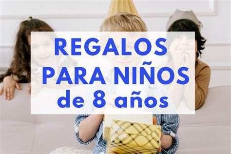 Regalos Para Ni Os De A Os Las Mejores Ideas