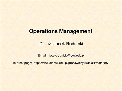 Operations Management Dr inż Jacek Rudnicki jacek ppt download