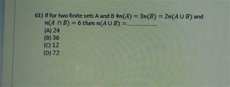 61 If Two Finite Sets A And B 4n A 3n B 2n AUB And N A N B 6