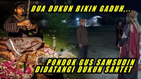 Ngeri Dua Dukun Bikin Gaduh Ancam Gus Samsudin Dan Pasien Youtube