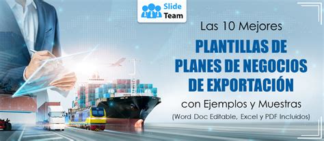 Las 10 Mejores Plantillas De Planes De Negocios De Exportación Con Ejemplos Y Muestras