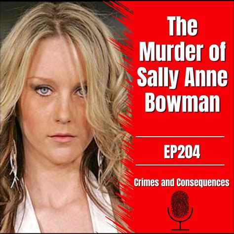 Ep204 The Murder Of Sally Anne Bowman Crimes And Consequences