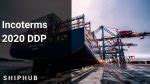 Incoterms 2020 DDP Incoterms 2020 DDP Rule ShipHub