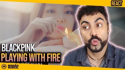 React De Blackpink Playing With Fire M V Youtube