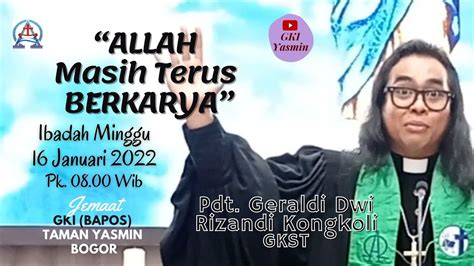 Ibadah Minggu 16 Januari 2022 Gki Bapos Taman Yasmin Bogor Youtube