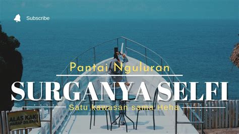 Teras Kaca Pantai Nguluran Surganya Selfie Juga Nih Youtube