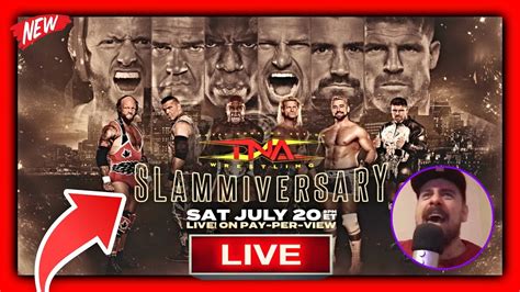 TNA SLAMMIVERSARY 2024 LIVE Watch Along 7 20 24 I BELIEVE IN JOE