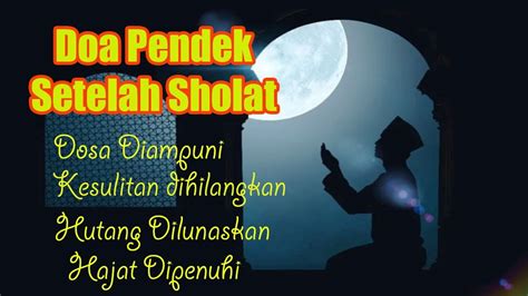 Doa Sesudah Sholat Fardhu Yang Pendek Doa Setelah Sholat Wajib