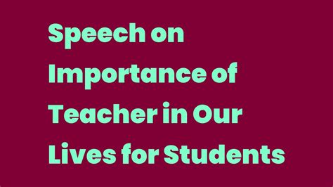 Speech On Importance Of Teacher In Our Lives For Students Write A Topic