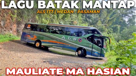 Lagu Batak Enak Didengar Mauliate Ma Hasian Perjalanan Bus Als