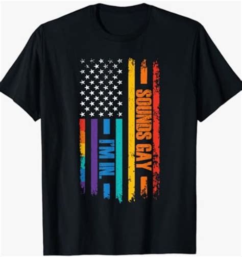 Sounds Gay I M In LGBT Flag Pride Month Outfit Gay Lesbian T Shirt Walmart