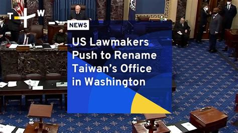 Us Lawmakers Push To Rename Taiwans Office In Washington Youtube