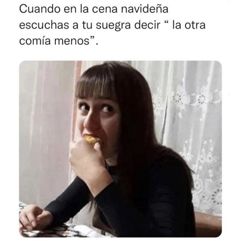 Cuando En La Cena Navide A Escuchas A Tu Suegra Decir La Otra A