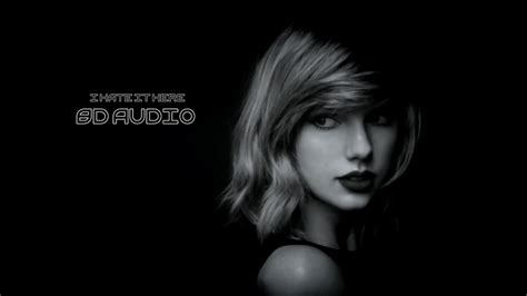 Taylor Swift I Hate It Here 8d Audio🎧 Best Version Youtube