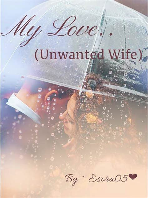 How To Read My Love Unwanted Wife Novel Completed Step By Step Btmbeta