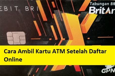 Begini Cara Mengambil Kartu Atm Bri Setelah Daftar Online