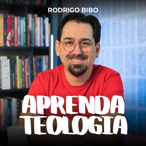 Aprenda Teologia Rodrigo Bibo Na Mesa Jesuscopy Hotmart