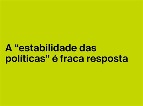 A estabilidade das políticas é fraca resposta Portugal precisa de