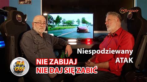 Niespodziewany Atak Nie Zabijaj Nie Daj Si Zabi Youtube