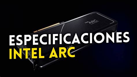 Intel descubre las especificaciones de la Arc A770 su gráfica de