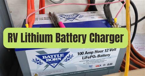 How To Properly Charge An Rv Lithium Battery Rving Beginner