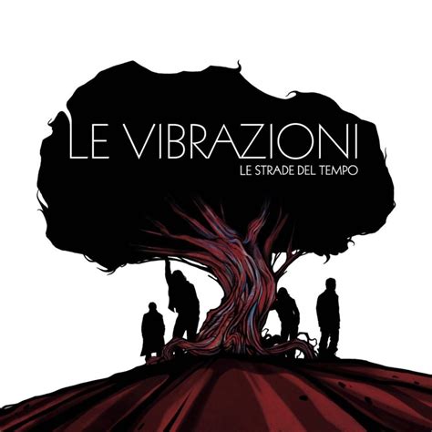 Le Vibrazioni Le Strade Del Tempo Lyrics And Tracklist Genius