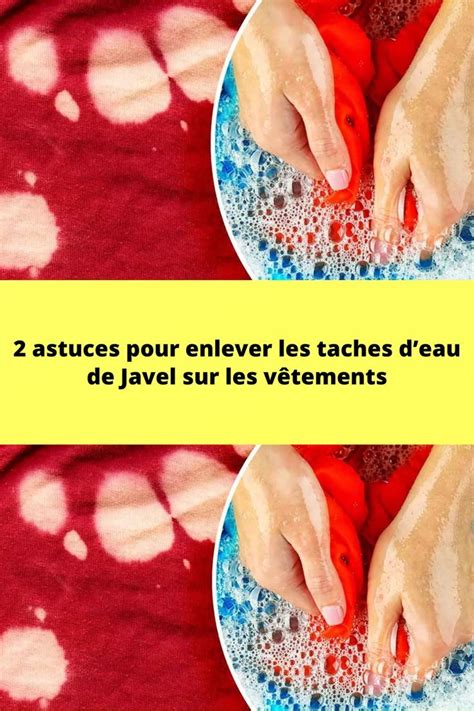 Astuces Pour Enlever Les Taches Deau De Javel Sur Les V Tements