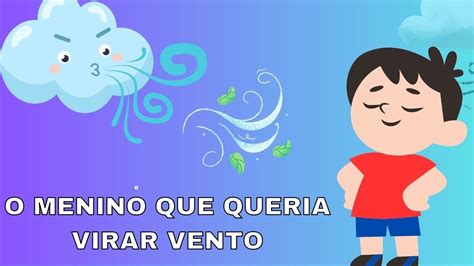 O Menino Que Queria Virar Vento Historinha Infantil Para Dormir