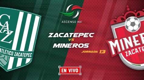 Zacatepec Vs Mineros En Vivo Jornada 13 Ascenso MX Apertura 2018