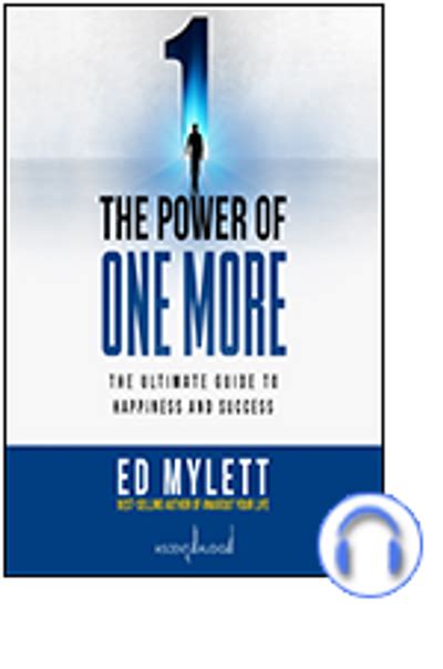 The Power Of One More The Ultimate Guide To Happiness And Success