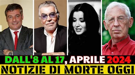 8 Personaggi Italiani Famosi Morti Dall 8 Al 17 Aprile 2024 Notizie