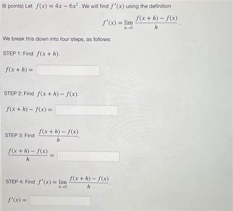 Solved 6 Points Let Fx4x−6x2 We Will Find F′x Using