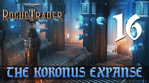 16 The Koronus Expanse Lets Play Warhammer 40 000 Rogue Trader W