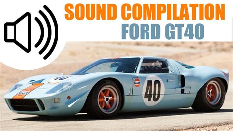 Sound Compilation Ford Gt40 Sensations Garanties Youtube