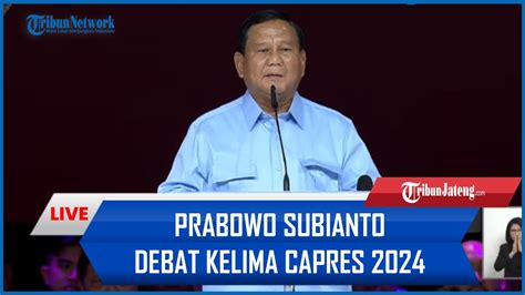 Full Penampilan Prabowo Subianto Ditunggu Tunggu Di Debat Kelima Capres