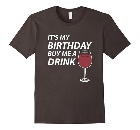 Its My Birthday Buy Me A Drink T Shirt Funny Drinking Tee Cl Colamaga