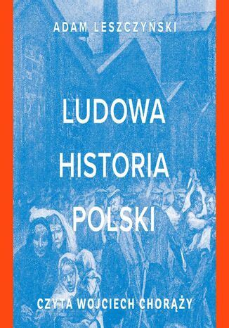 Ludowa Historia Polski Adam Leszczy Ski Audiobook Ksi Garnia