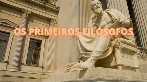 Os Primeiros Filósofos Youtube