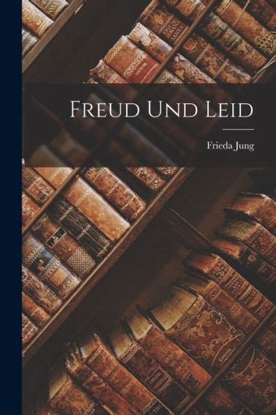 Freud Und Leid By Frieda Jung Paperback Barnes Noble