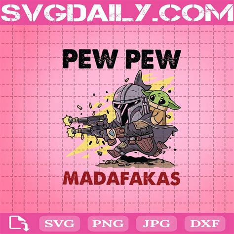 Baby Yoda And The Mandalorian Pew Pew Madafakas Svg Daily Free