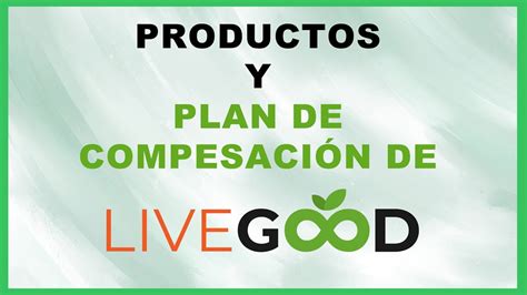 Livegood En Espa Ol Presentaci N De Productos Y Plan De Compensaci N